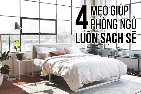 4 meo giup phong ngu cua ban luon sach se