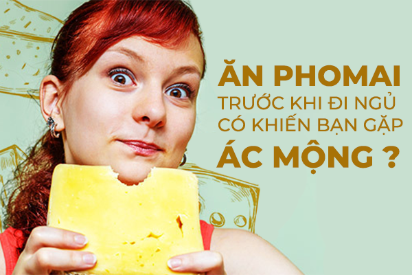 Ăn Phô Mai Trước Khi Ngủ Có Tốt Không?